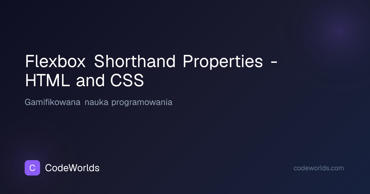 Flexbox Shorthand Properties - HTML and CSS | CodeWorlds